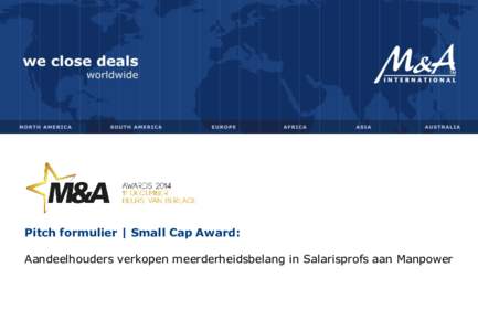 Pitch formulier | Small Cap Award: Aandeelhouders verkopen meerderheidsbelang in Salarisprofs aan Manpower Wat is beste Small Cap Deal in de periode –  (<20 miljoen euro) we close deals worldwide