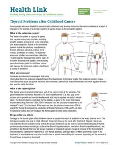 Health Link Healthy living after treatment of childhood cancer Thyroid Problems after Childhood Cancer Some people who were treated for cancer during childhood may develop endocrine (hormone) problems as a result of chan