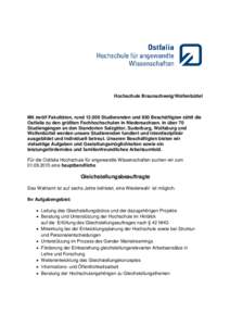 Hochschule Braunschweig/Wolfenbüttel  Mit zwölf Fakultäten, rundStudierenden und 850 Beschäftigten zählt die Ostfalia zu den größten Fachhochschulen in Niedersachsen. In über 70 Studiengängen an den Stan