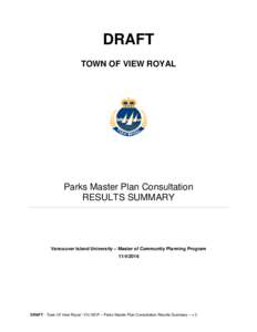 DRAFT TOWN OF VIEW ROYAL Parks Master Plan Consultation RESULTS SUMMARY