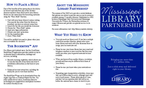 HOW TO PLACE A HOLD One of the benefits of this partnership is the ability to borrow materials from any of the member libraries and have them delivered to your library. Below are the instructions for borrowing materials 