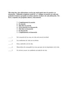 Más abajo hay cinco afirmaciones con las que usted puede estar de acuerdo o en desacuerdo. Utilizando la siguiente escala de 1 a 7, indique su acuerdo con cada una poniendo el número apropiado en la línea anterior al 