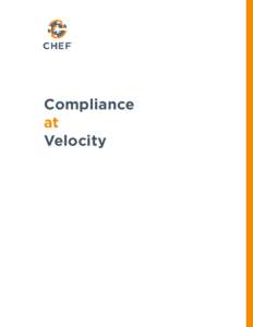 Compliance at Velocity Copyright © 2016 Chef Software, Inc. http://www.chef.io