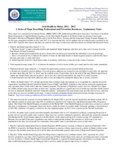 Oral Health in Maine, 2011 – 2012 A Series of Maps Describing Professional and Prevention Resources: Explanatory Notes These maps were constructed by Santosh Nazare, MBBS, MPH, CPH, Epidemiologist/Research Associate I,