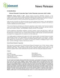 News Release For Immediate Release Element Financial Corporation Signs Vendor Financing Agreement with Crestline TORONTO, Ontario, October 7, Element Financial Corporation (TSX:EFN) (“Element” or “the Compan
