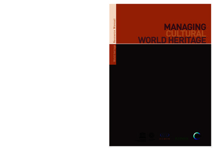 World Heritage R e s o u r c e M a n u a l  MANAGING CULTURAL WORLD HERITAGE Wo rld Heritage Resource Manual