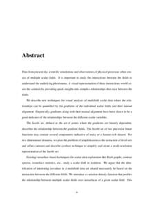 Abstract Data from present day scientific simulations and observations of physical processes often consist of multiple scalar fields. It is important to study the interactions between the fields to understand the underly