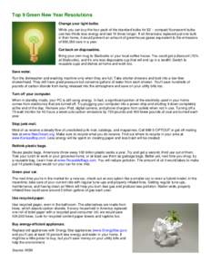 Top 9 Green New Year Resolutions Change your light bulbs. While you can buy the four-pack of the standard bulbs for $2 -- compact fluorescent bulbs use two-thirds less energy and last 10 times longer. If all Americans re