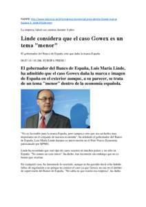 FUENTE: http://www.telecinco.es/informativos/economia/Linde-admite-Gowex-marcaEspana_0_1824375104.html  La empresa falseó sus cuentas durante 4 años Linde considera que el caso Gowex es un tema 