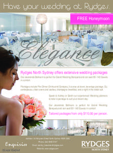 Have your wedding at Rydges. FREE Honeymoon Elegance Rydges North Sydney offers extensive wedding packages Our Jacaranda Ballroom is perfect for Grand Wedding Banquets and can seat[removed]Guests