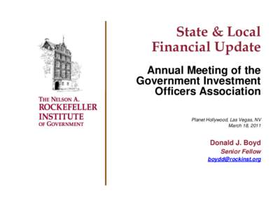 State & Local Financial Update Annual Meeting of the Government Investment Officers Association Planet Hollywood, Las Vegas, NV