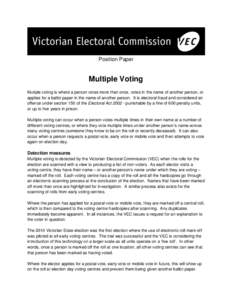 Position Paper  Multiple Voting Mutiple voting is where a person votes more than once, votes in the name of another person, or applies for a ballot paper in the name of another person. It is electoral fraud and considere
