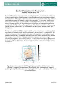 RESEARCH NEWS  Clouds and Precipitation in the Climate System – HD(CP)2: The 100 Meter Bet Clouds and Precipitation play a major role in answering the question, how climate will change under human influence. The lack o