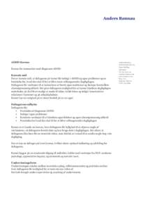 Anders Rønnau  ADHD Kursus Kursus for mennesker med diagnosen ADHD. Kursets mål Det er kursets mål, at deltageren på kurset får indsigt i ADHD og egne problemer og en