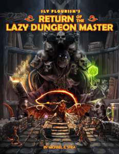 SLY FLOURISH’S  RETURN LAZY DUNGEON MASTER OF THE