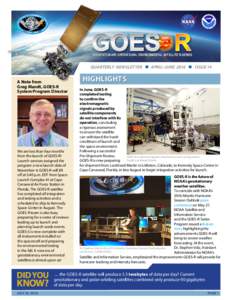 GEOSTATIONARY OPERATIONAL ENVIRONMENTAL SATELLITE R-SERIES  QUARTERLY NEWSLETTER n APRIL–JUNE 2016 n ISSUE 14 A Note from Greg Mandt, GOES-R System Program Director