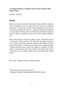 An empirical analysis of valuation accuracy and variation– Hong Kong evidence KF Man1, Angel Ng2 Abstract Being active players in the real estate market, valuers and their valuations