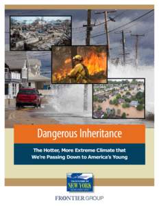 Dangerous Inheritance The Hotter, More Extreme Climate that We’re Passing Down to America’s Young Dangerous Inheritance The Hotter, More Extreme Climate that