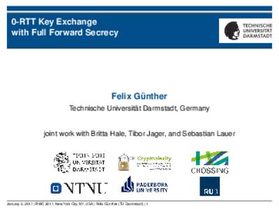 0-RTT Key Exchange with Full Forward Secrecy Felix Günther Technische Universität Darmstadt, Germany
