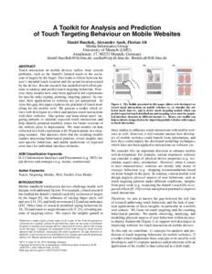 A Toolkit for Analysis and Prediction of Touch Targeting Behaviour on Mobile Websites Daniel Buschek, Alexander Auch, Florian Alt Media Informatics Group University of Munich (LMU) Amalienstr. 17, 80333 Munich, Germany