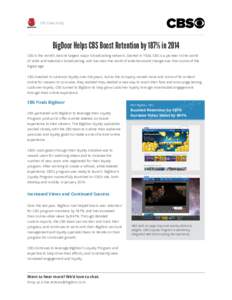 CBS Case Study  BigDoor Helps CBS Boost Retention by 187% in 2014 CBS is the world’s second largest major broadcasting network. Started in 1928, CBS is a pioneer in the world of radio and television broadcasting, and h