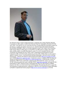 Dr. Richard Loft has worked in high performance computing since joining Thinking Machine Corporation in 1989, and has worked at the National Center for Atmospheric Research (NCAR) since[removed]At SC2001 he was on a team t