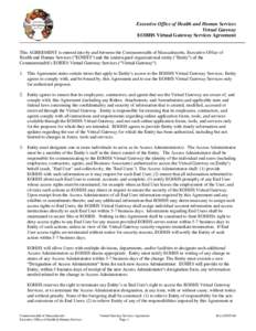 Executive Office of Health and Human Services Virtual Gateway EOHHS Virtual Gateway Services Agreement This AGREEMENT is entered into by and between the Commonwealth of Massachusetts, Executive Office of Health and Human