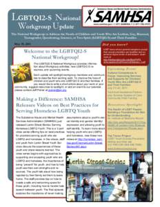 LGBTQI2-S National Workgroup Update The National Workgroup to Address the Needs of Children and Youth Who Are Lesbian, Gay, Bisexual, Transgender, Questioning, Intersex, or Two-Spirit (LGBTQI2-S) and Their Families May 1