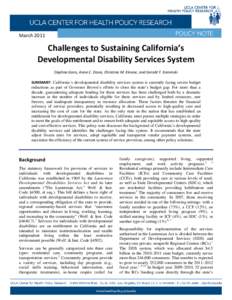 March[removed]Challenges to Sustaining California’s Developmental Disability Services System Daphna Gans, Anna C. Davis, Christina M. Kinane, and Gerald F. Kominski SUMMARY: California’s developmental disability servic