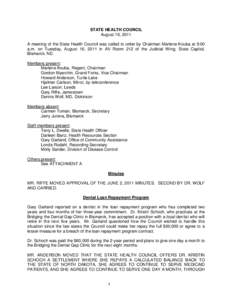 STATE HEALTH COUNCIL August 16, 2011 A meeting of the State Health Council was called to order by Chairman Marlene Kouba at 9:00 a.m. on Tuesday, August 16, 2011 in AV Room 212 of the Judicial Wing, State Capitol, Bismar