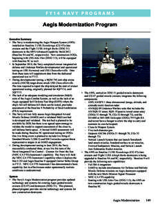 F Y14 N av y P R O G R A M S  Aegis Modernization Program Executive Summary •	 The Navy is modernizing the Aegis Weapon System (AWS) installed on Baseline 3 USS Ticonderoga (CG 47) class