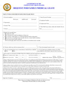 GOVERNMENT OF THE UNITED STATES VIRGIN ISLANDS REQUEST FOR FAMILY/MEDICAL LEAVE PART I: TO BE COMPLETED BY EMPLOYEE (PLEASE PRINT) 1. Name of employee: __________________________________________