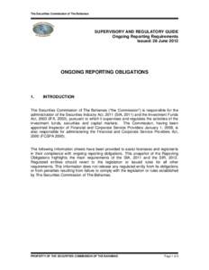 The Securities Commission of The Bahamas  SUPERVISORY AND REGULATORY GUIDE Ongoing Reporting Requirements Issued: 28 June 2012