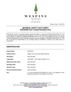 A.B.N[removed]  Revision Date – [removed]MATERIAL SAFETY DATA SHEET SUPAPINE CCA Treated Plantation Pine