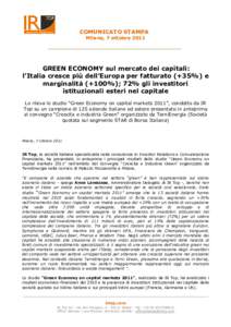 COMUNICATO STAMPA Milano, 7 ottobre 2011 GREEN ECONOMY sul mercato dei capitali: l’Italia cresce più dell’Europa per fatturato (+35%) e marginalità (+100%); 72% gli investitori