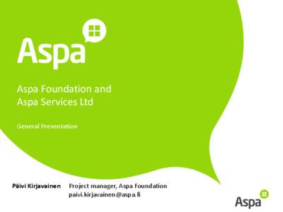 Aspa Foundation and Aspa Services Ltd General Presentation Päivi Kirjavainen