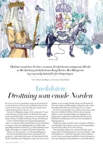 I Kalmar enade hon Norden i en union. Det fick hennes antagonist Albrekt av Mecklenburg att kalla henne Kung Byxlös. Men Margareta tog en gruvlig hämnd för förolämpningen. text Thorsten Sandberg illustration Beata B