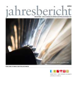 jahresbericht 2O14 INDUSTRIE- UND HANDELSKAMMER ZENTRALSCHWEIZ IHZ  Flugzeugtriebwerk – IHZ für neue Höhenf lüge