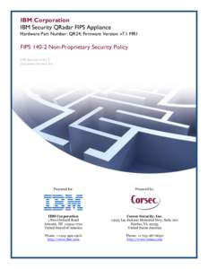 IBM Corporation IBM Security QRadar FIPS Appliance Hardware Part Number: QR24; Firmware Version: v7.1 MR1 FIPS[removed]Non-Proprietary Security Policy FIPS Security Level: 2