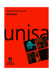 University of South Australia 2004 Calendar All information in the Calendar is available at www.unisa.edu.au UNIVERSITY SWITCHBOARD Telephone: (