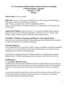 U.S. Association of Blind Athletes Board of Directors Meeting Colorado Springs, Colorado December 1, 2007 Minutes Call to order at 8:45 a.m. MDT Roll Call: Present - Tracie Foster, Oral Miller, Kevin Szott, Trischa Zorn,