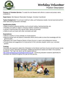 Workday Volunteer Position Description Purpose of Volunteer Service: To assist the site Steward with efforts to restore and protect native ecosystems. Supervisors: Site Steward, Restoration Ecologist, Volunteer Coordinat