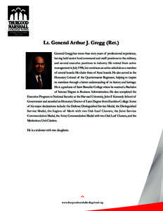®  Lt. General Arthur J. Gregg (Ret.) General Gregg has more than sixty years of professional experience, having held senior level command and staff positions in the military, and several executive positions in industry