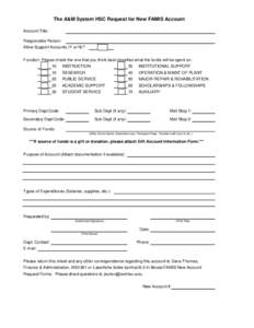 The A&M System HSC Request for New FAMIS Account Account Title: Responsible Person: Allow Support Accounts (Y or N)? Function: Please check the one that you think best classifies what the funds will be spent on: 10