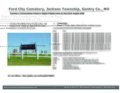 Ford City Cemetery, Jackson Township, Gentry Co., MO Cemetery Transcriptions based on digital Photos taken by Ben Glick August 2004 Location: From King City go North on Hwymiles to the V Road, go East about 3.5 mi