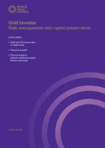 Gold Investor Risk management and capital preservation In this edition: •	 Gold and US interest rates: A reality check •	 What drives gold?