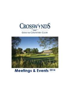 Meetings & Events 2014  Welcome to Crosswinds Golf & Country Club Thank you for your interest in hosting your event at Crosswinds Golf & Country Club. We are located on 200 acres, with immaculate greens, 100 year old tr