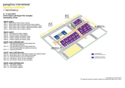 [removed]June 2015 China Import and Export Fair Complex Guangzhou, China Area A - Level 1 Hall 1.1: Brand Name Hall of Indoor Lighting Hall 2.1: Brand Name Hall of Commercial and Indoor Lighting