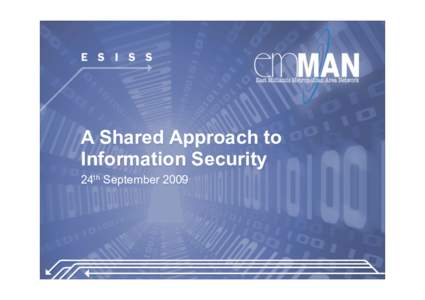 A Shared Approach to Information Security 24th September 2009 Matthew Cook ▶