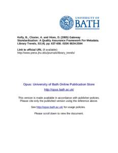 Kelly, B., Closier, A. and Hiom, D[removed]Gateway Standardization: A Quality Assurance Framework For Metadata. Library Trends, [removed]pp[removed]ISSN[removed]Link to official URL (if available): http://www.press.jh